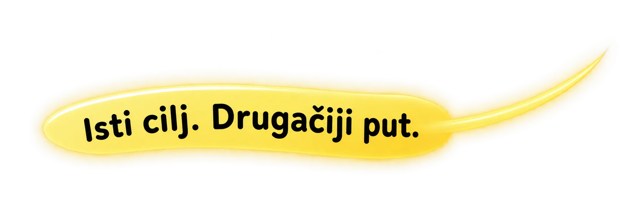 Isti cilj. Drugačiji put.